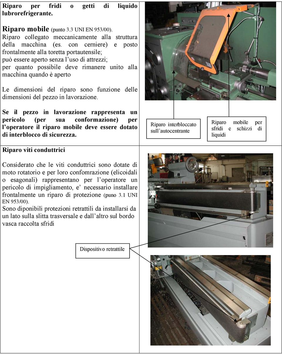 riparo sono funzione delle dimensioni del pezzo in lavorazione.