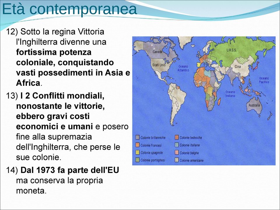 13) I 2 Conflitti mondiali, nonostante le vittorie, ebbero gravi costi economici e umani e