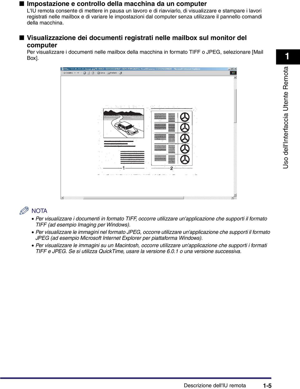 Visualizzazione dei documenti registrati nelle mailbox sul monitor del computer Per visualizzare i documenti nelle mailbox della macchina in formato TIFF o JPEG, selezionare [Mail Box].