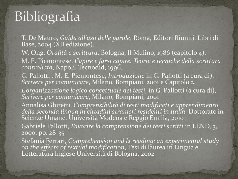 Pallotti (a cura di), Scrivere per comunicare, Milano, Bompiani, 2001 e Capitolo 2. L organizzazione logico concettuale dei testi, in G.