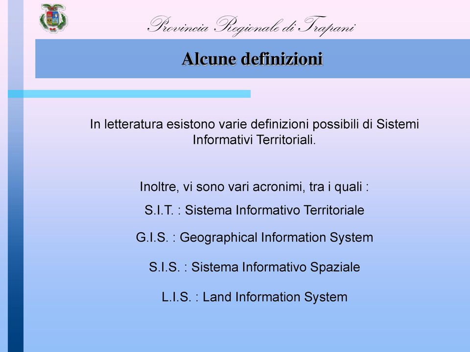 Inoltre, vi sono vari acronimi, tra i quali : S.I.T.