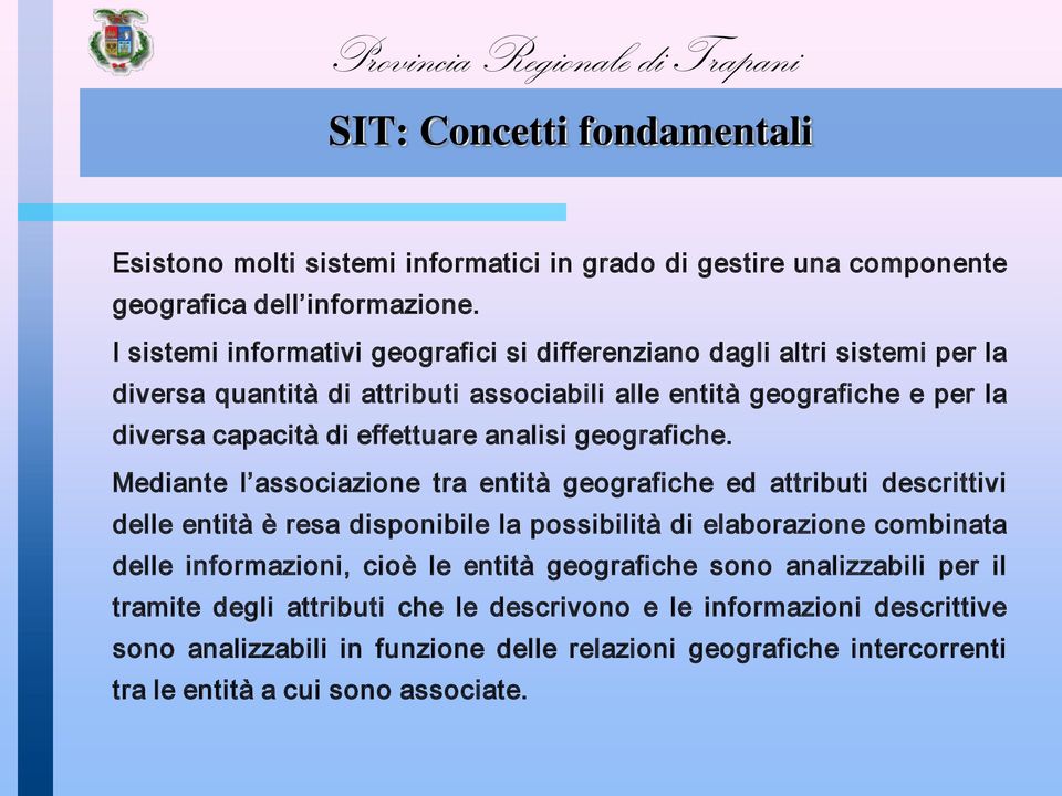 effettuare analisi geografiche.