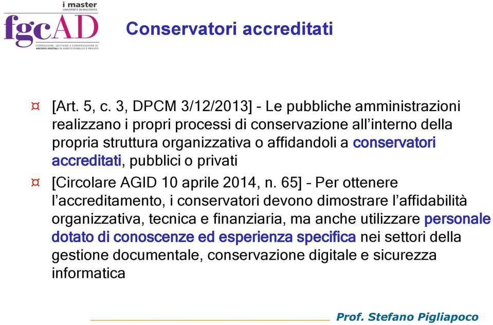 organizzativa o affidandoli a conservatori accreditati, pubblici o privati [Circolare AGID 10 aprile 2014, n.