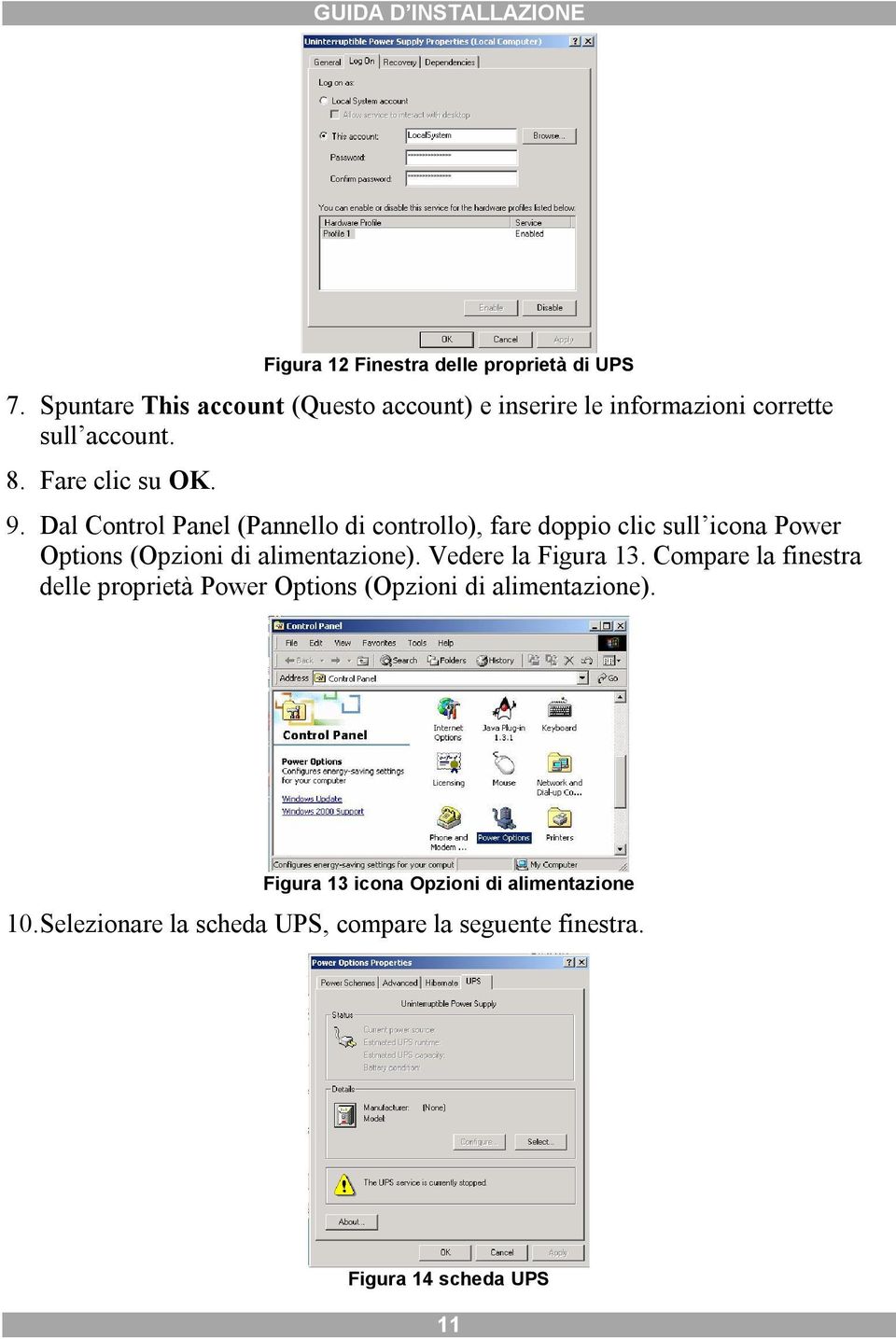 . Dal Control Panel (Pannello d controllo), fare doppo clc sull cona Power Optons (Opzon d almentazone).