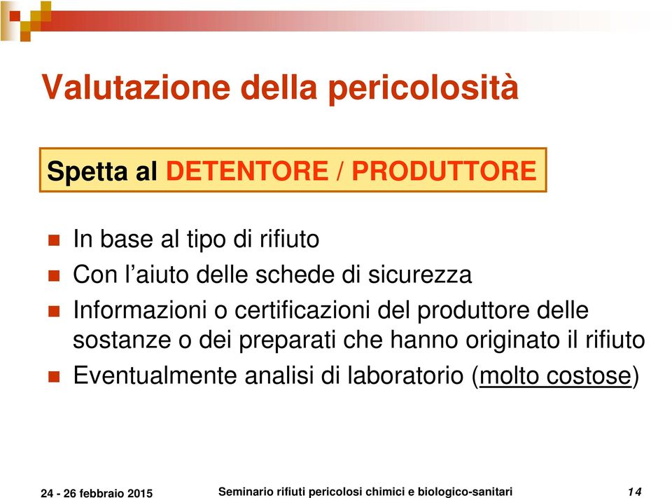 produttore delle sostanze o dei preparati che hanno originato il rifiuto Eventualmente