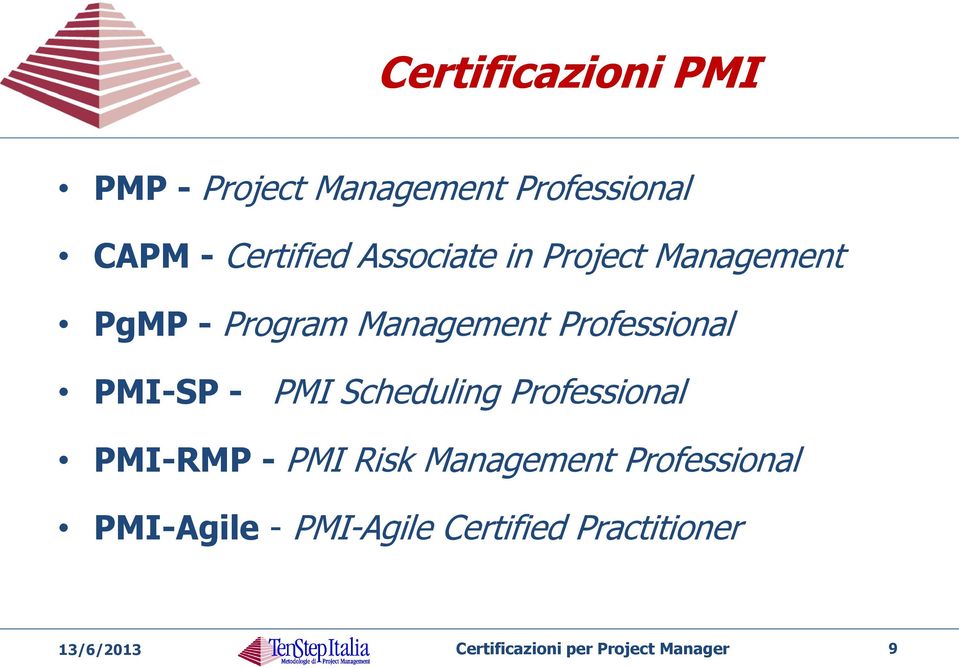 - PMI Scheduling Professional PMI-RMP - PMI Risk Management Professional