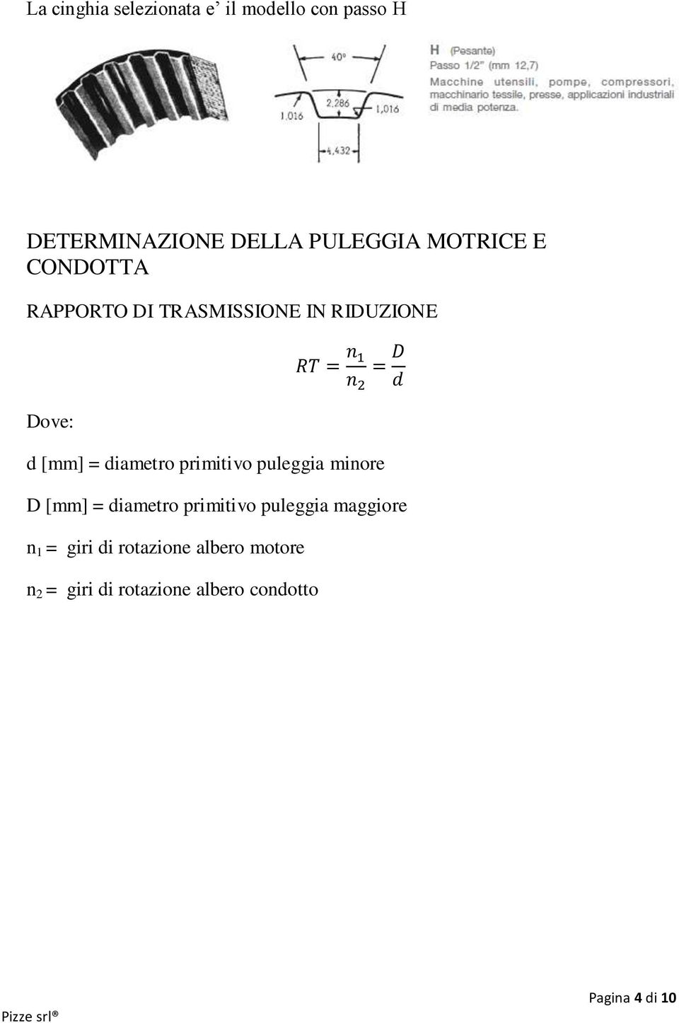 primitivo puleggia minore D [mm] = diametro primitivo puleggia maggiore n 1 =