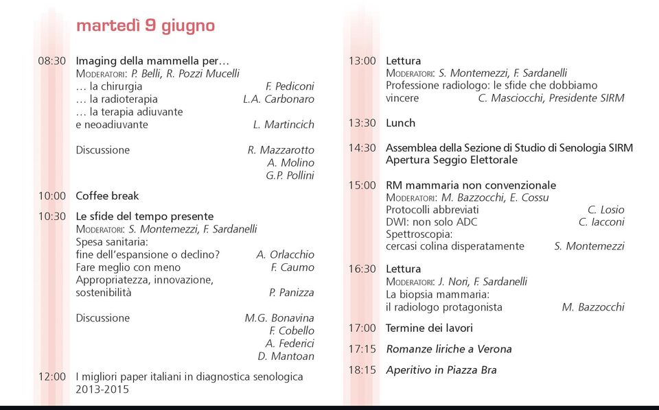 Caumo Appropriatezza, innovazione, sostenibilità P. Panizza Discussione M.G. Bonavina F. Cobello A. Federici D.