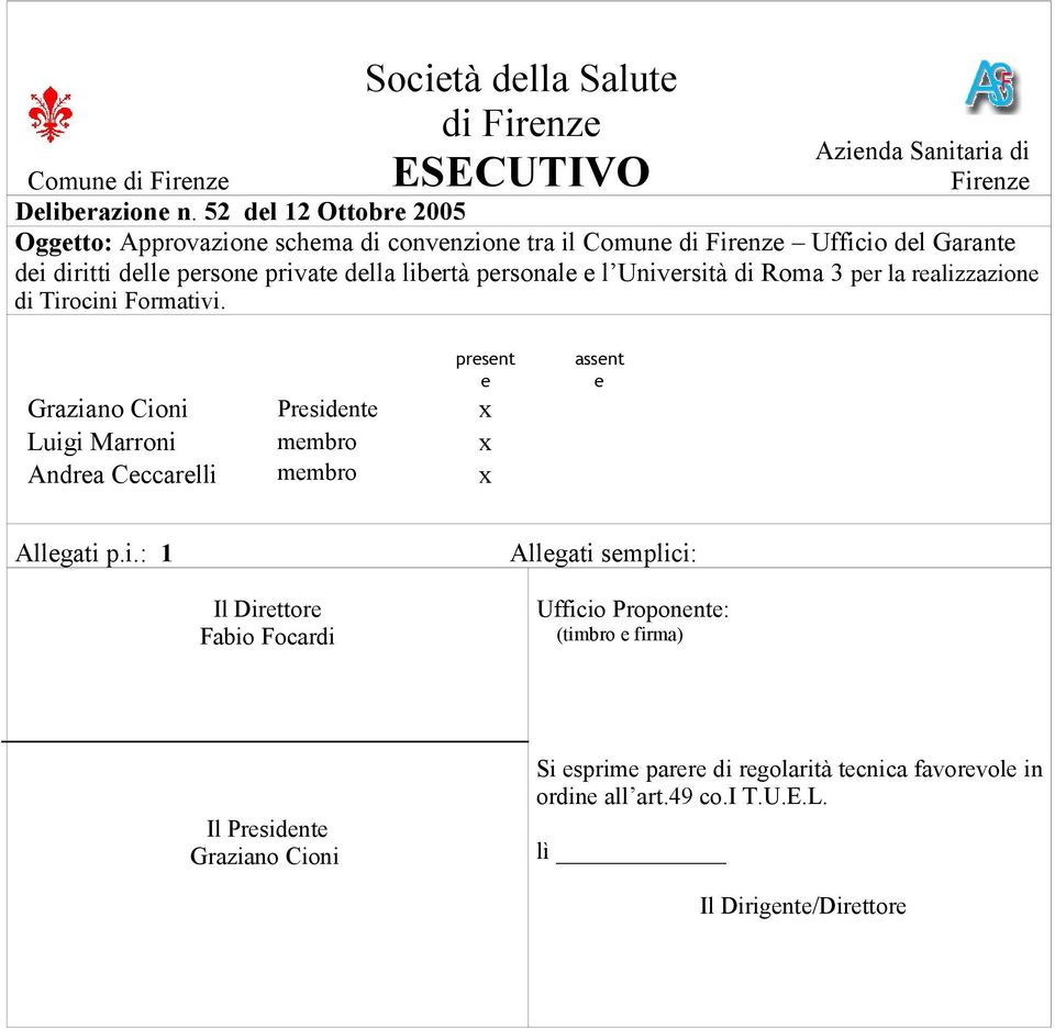 e l Università di Roma 3 per la realizzazione di Tirocini Formativi.