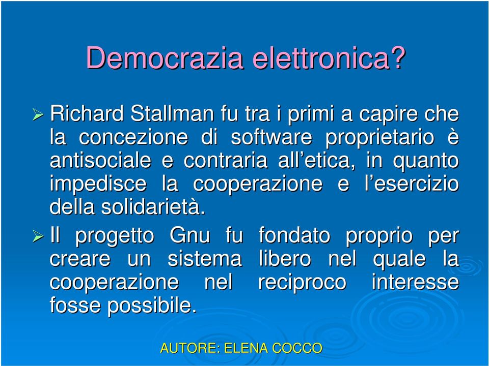 antisociale e contraria all etica, in quanto impedisce la cooperazione e l esercizio l