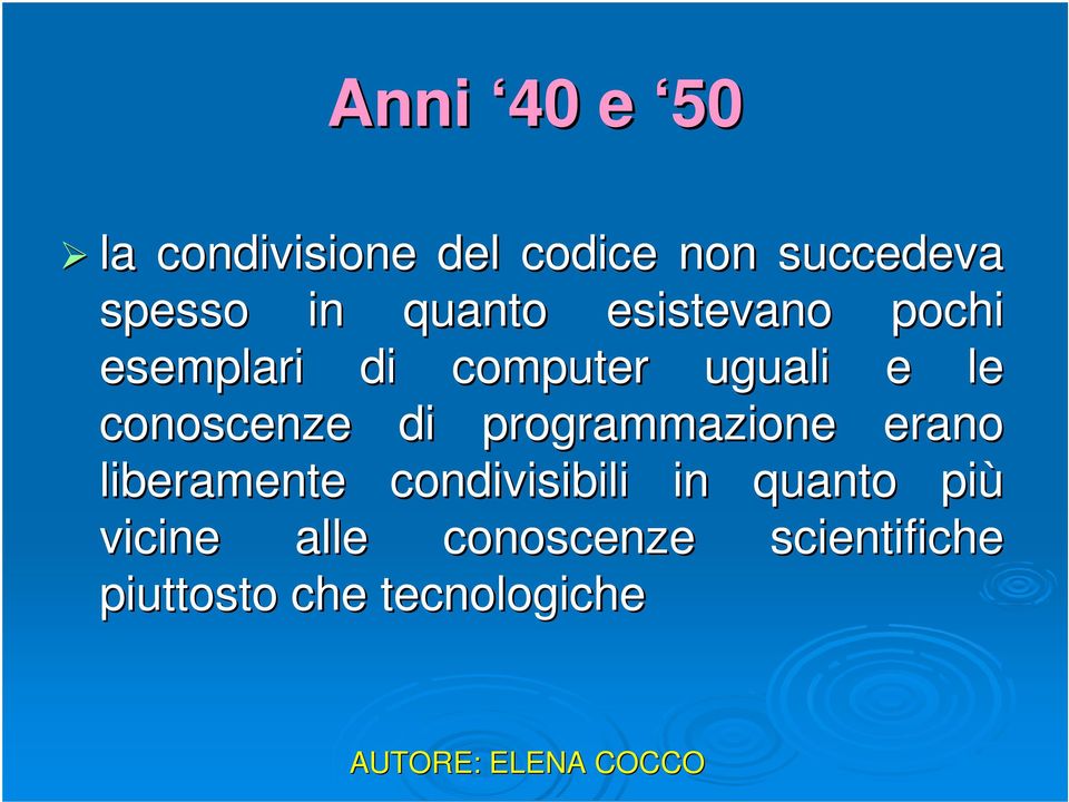 conoscenze di programmazione erano liberamente condivisibili in