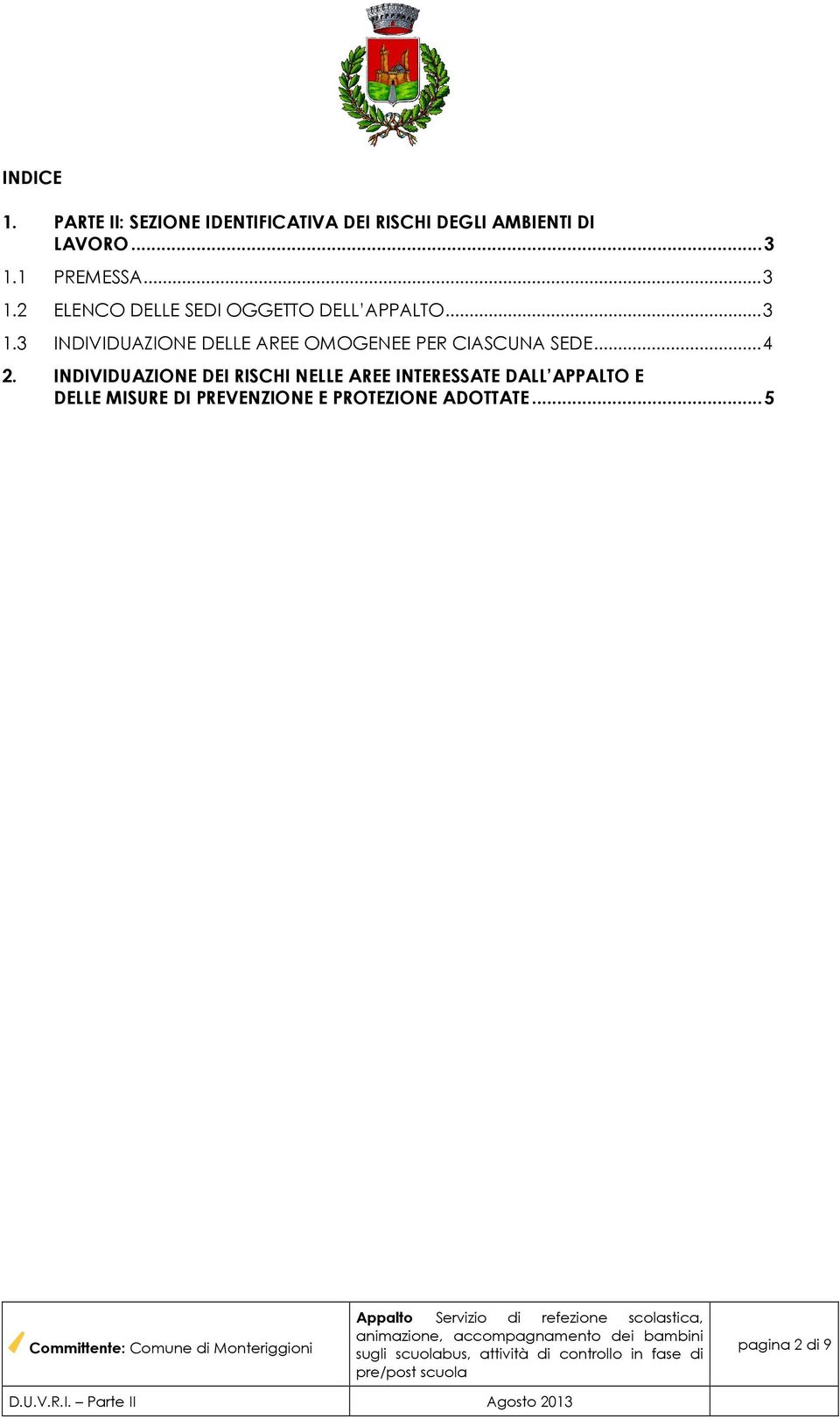 INDIVIDUAZIONE DEI RISCHI NELLE AREE INTERESSATE DALL APPALTO E DELLE MISURE DI PREVENZIONE E PROTEZIONE ADOTTATE.