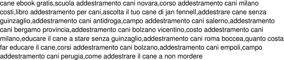 provincia,addestramento cani bolzano vicentino,costo addestramento cani milano,educare il cane a stare senza guinzaglio,addestramento cani roma