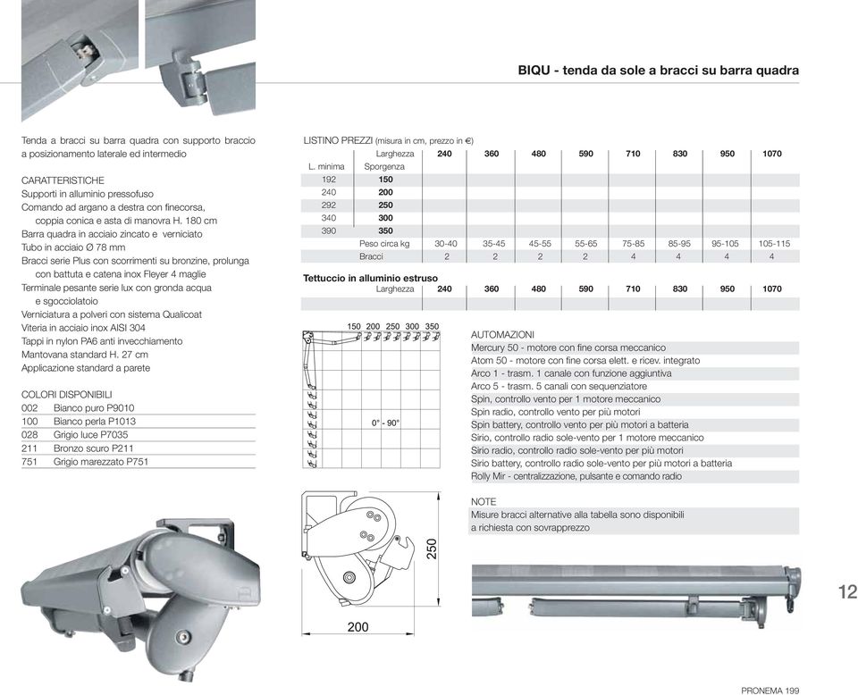 180 cm Barra quadra in acciaio zincato e verniciato Tubo in acciaio Ø 78 mm Bracci serie Plus con scorrimenti su bronzine, prolunga con battuta e catena inox Fleyer 4 maglie Terminale pesante serie