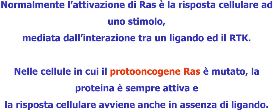 Nelle cellule in cui il protooncogene Ras è mutato, la proteina è