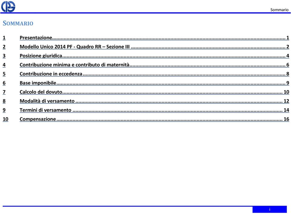 .. 6 5 Contribuzione in eccedenza... 8 6 Base imponibile...... 9 7 Calcolo del dovuto.