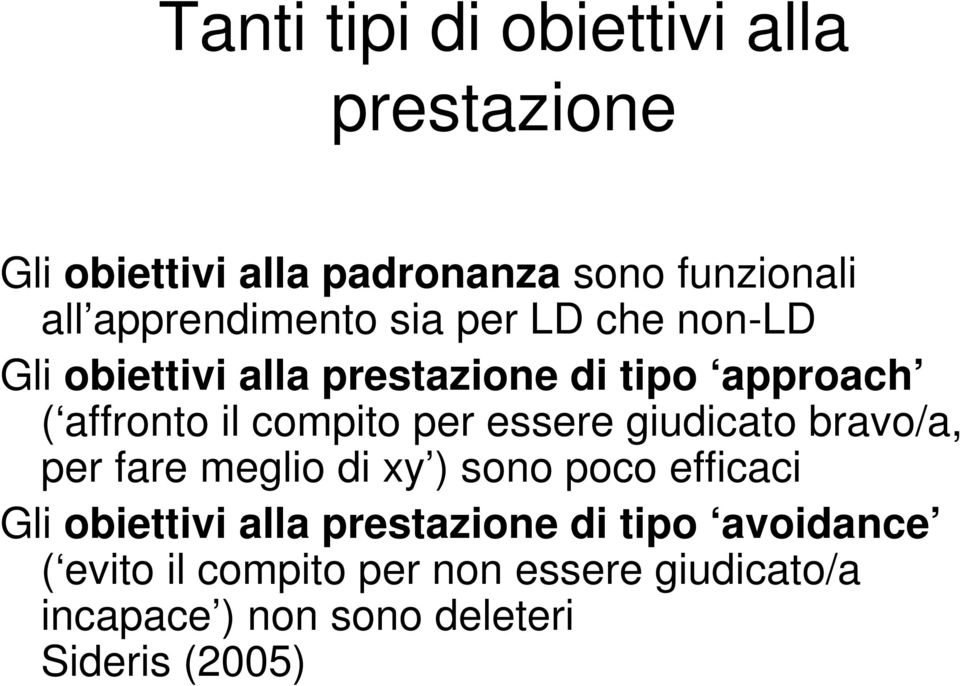 compito per essere giudicato bravo/a, per fare meglio di xy ) sono poco efficaci Gli obiettivi alla