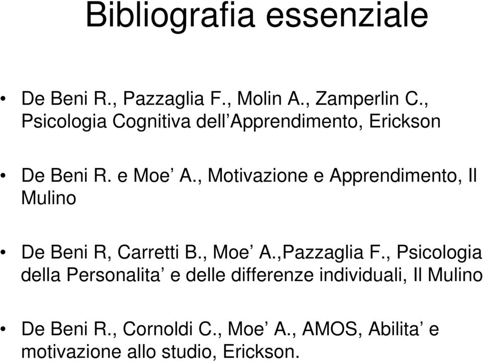 , Motivazione e Apprendimento, Il Mulino De Beni R, Carretti B., Moe A.,Pazzaglia F.