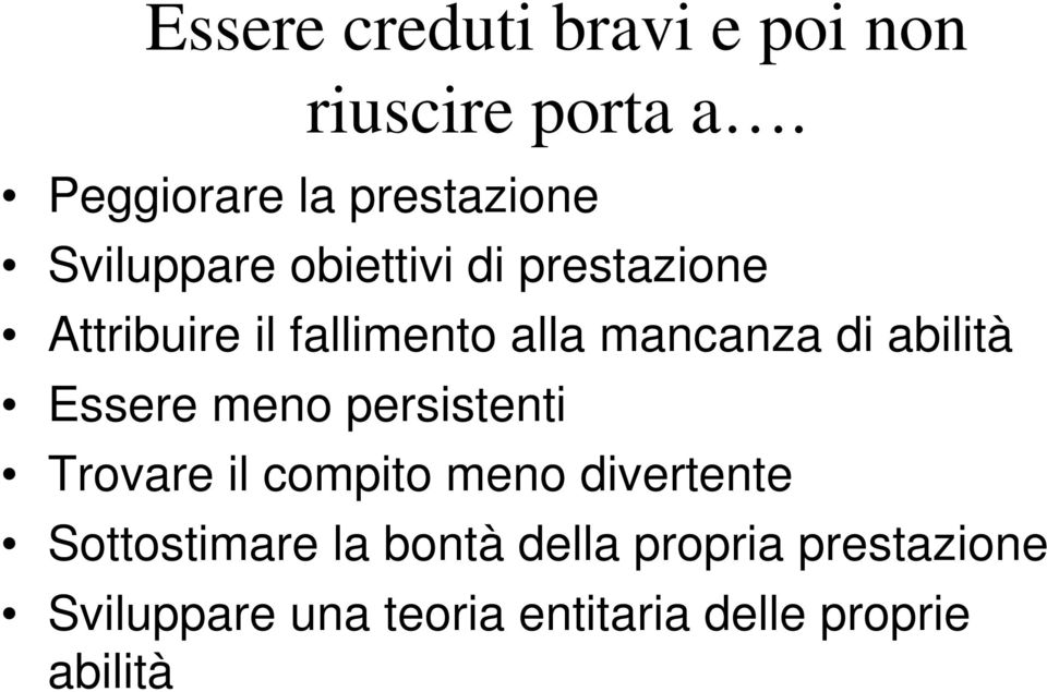 fallimento alla mancanza di abilità Essere meno persistenti Trovare il compito