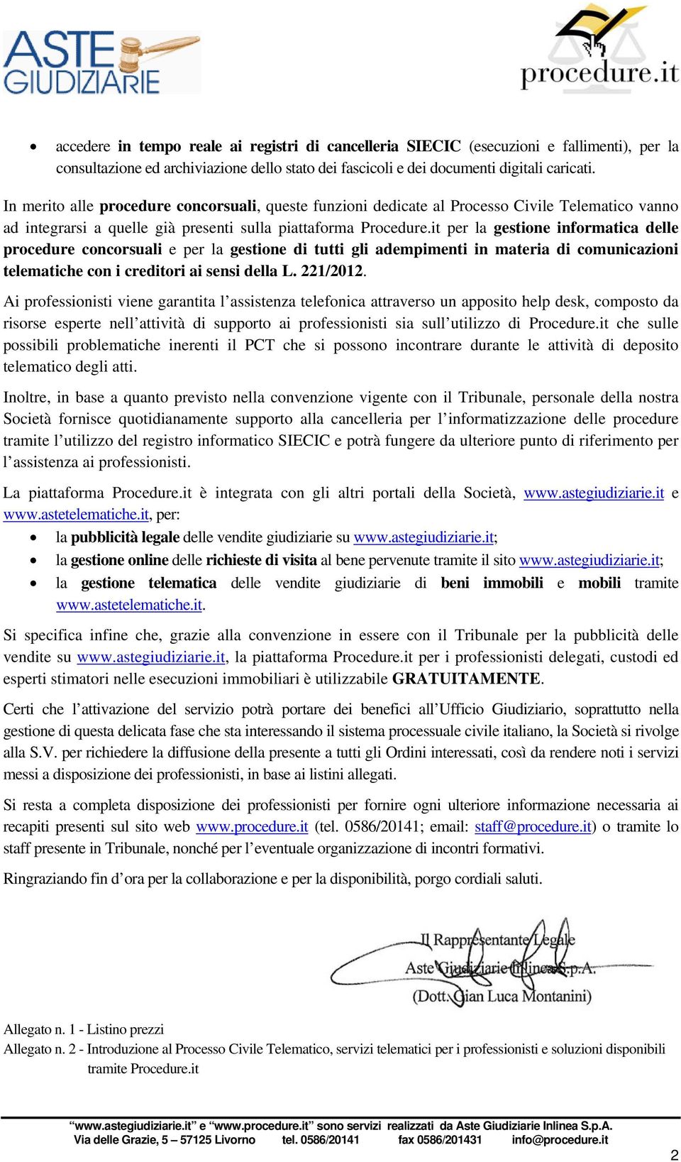 it per la gestione informatica delle procedure concorsuali e per la gestione di tutti gli adempimenti in materia di comunicazioni telematiche con i creditori ai sensi della L. 221/2012.