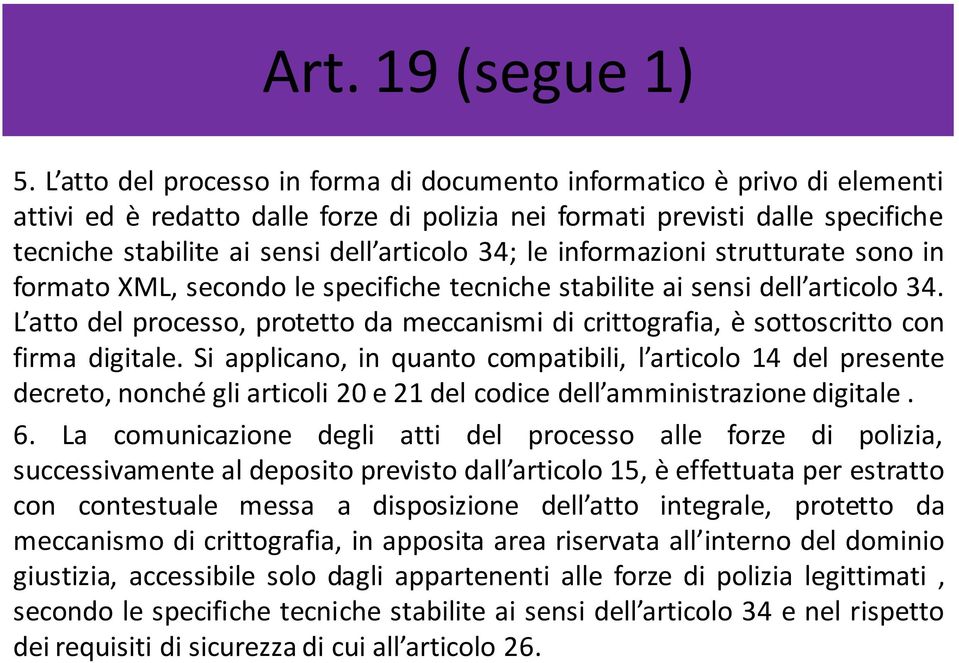 34; le informazioni strutturate sono in formato XML, secondo le specifiche tecniche stabilite ai sensi dell articolo 34.