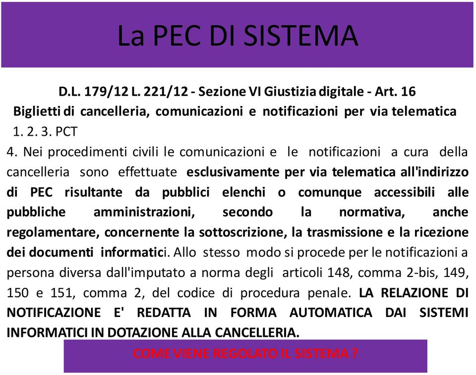 accessibili alle pubbliche amministrazioni, secondo la normativa, anche regolamentare, concernente la sottoscrizione, la trasmissione e la ricezione dei documenti informatici.