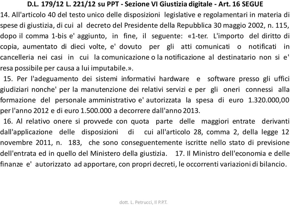 115, dopo il comma 1-bis e' aggiunto, in fine, il seguente: «1-ter.