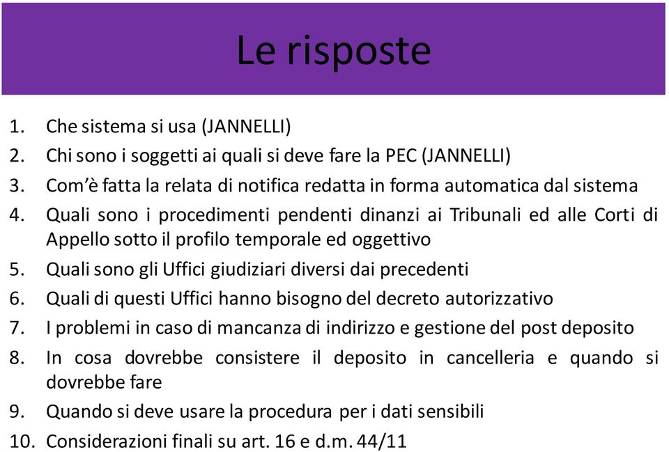 Quali sono i procedimenti pendenti dinanzi ai Tribunali ed alle Corti di Appello sotto il profilo temporale ed oggettivo 5.