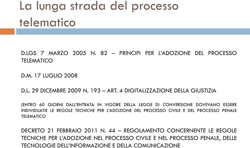 4 DIGITALIZZAZIONE DELLA GIUSTIZIA (ENTRO 60 GIORNI DALL ENTRATA IN VIGORE DELLA LEGGE DI CONVERSIONE DOVEVANO ESSERE INDIVIDUATIE LE REGOLE