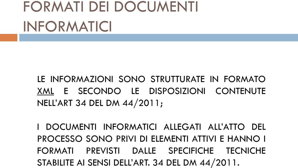 INFORMATICI ALLEGATI ALL ATTO DEL PROCESSO SONO PRIVI DI ELEMENTI ATTIVI E HANNO I