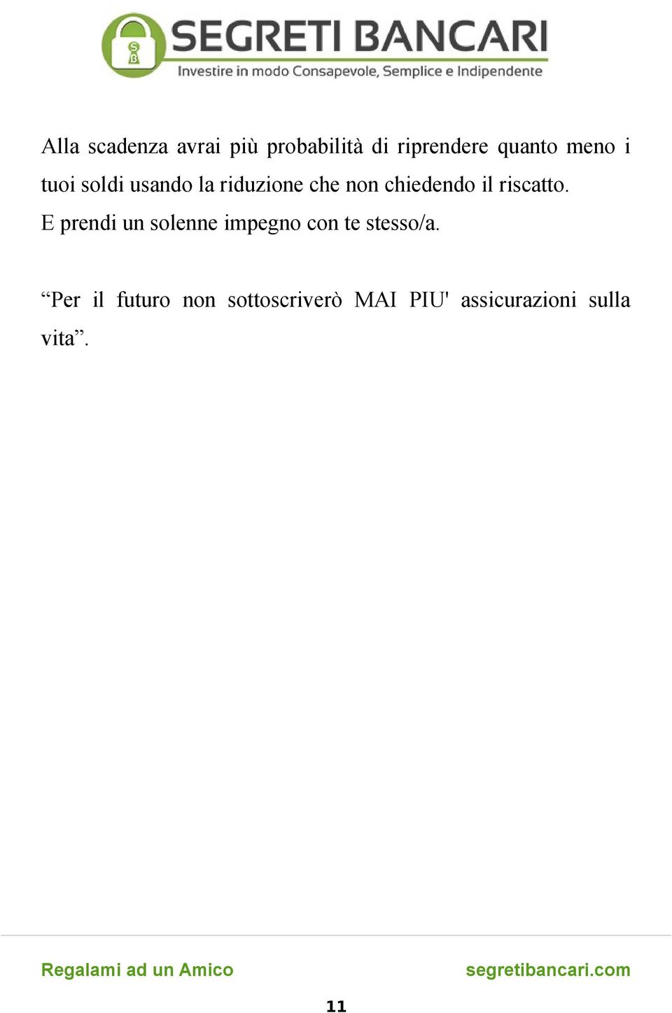 riscatto. E prendi un solenne impegno con te stesso/a.