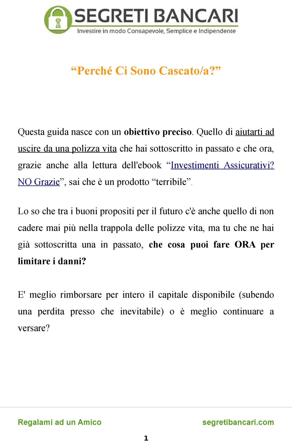 NO Grazie, sai che è un prodotto terribile.