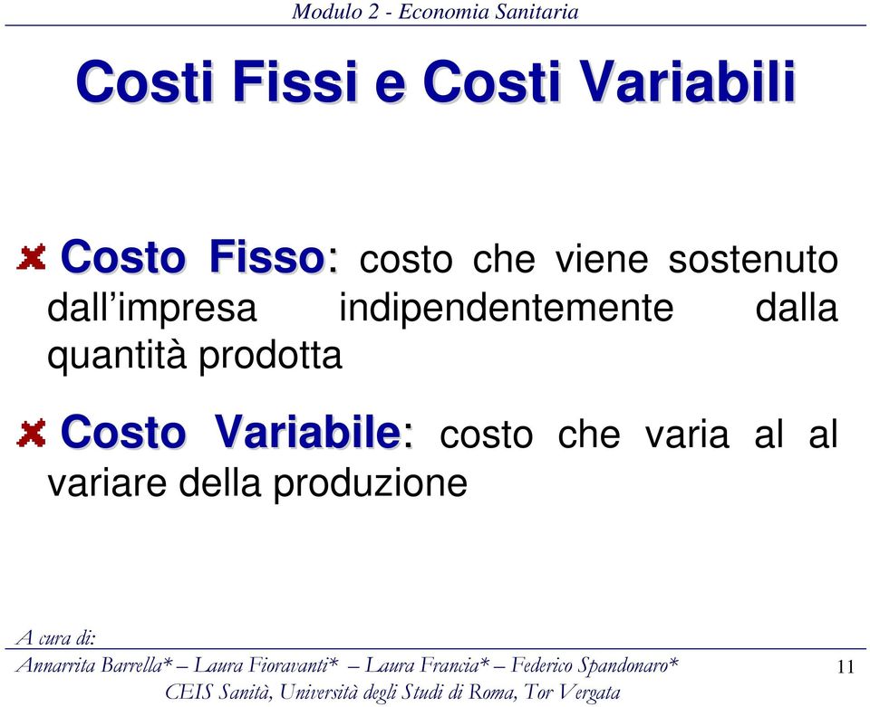 dalla quantità prodotta Costo Variabile Costo