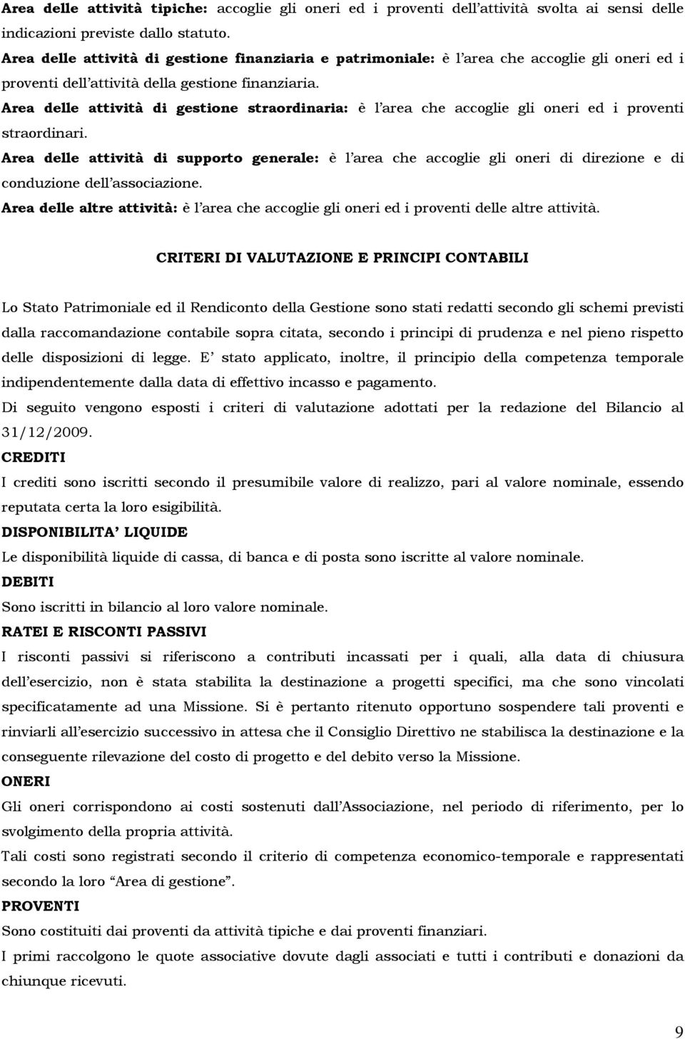 Area delle attività di gestione straordinaria: è l area che accoglie gli oneri ed i proventi straordinari.