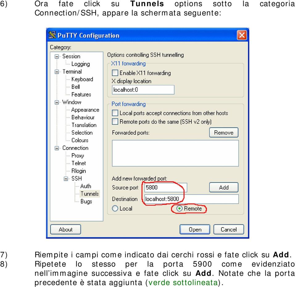 Add. 8) Ripetete lo stesso per la porta 5900 come evidenziato nell immagine successiva