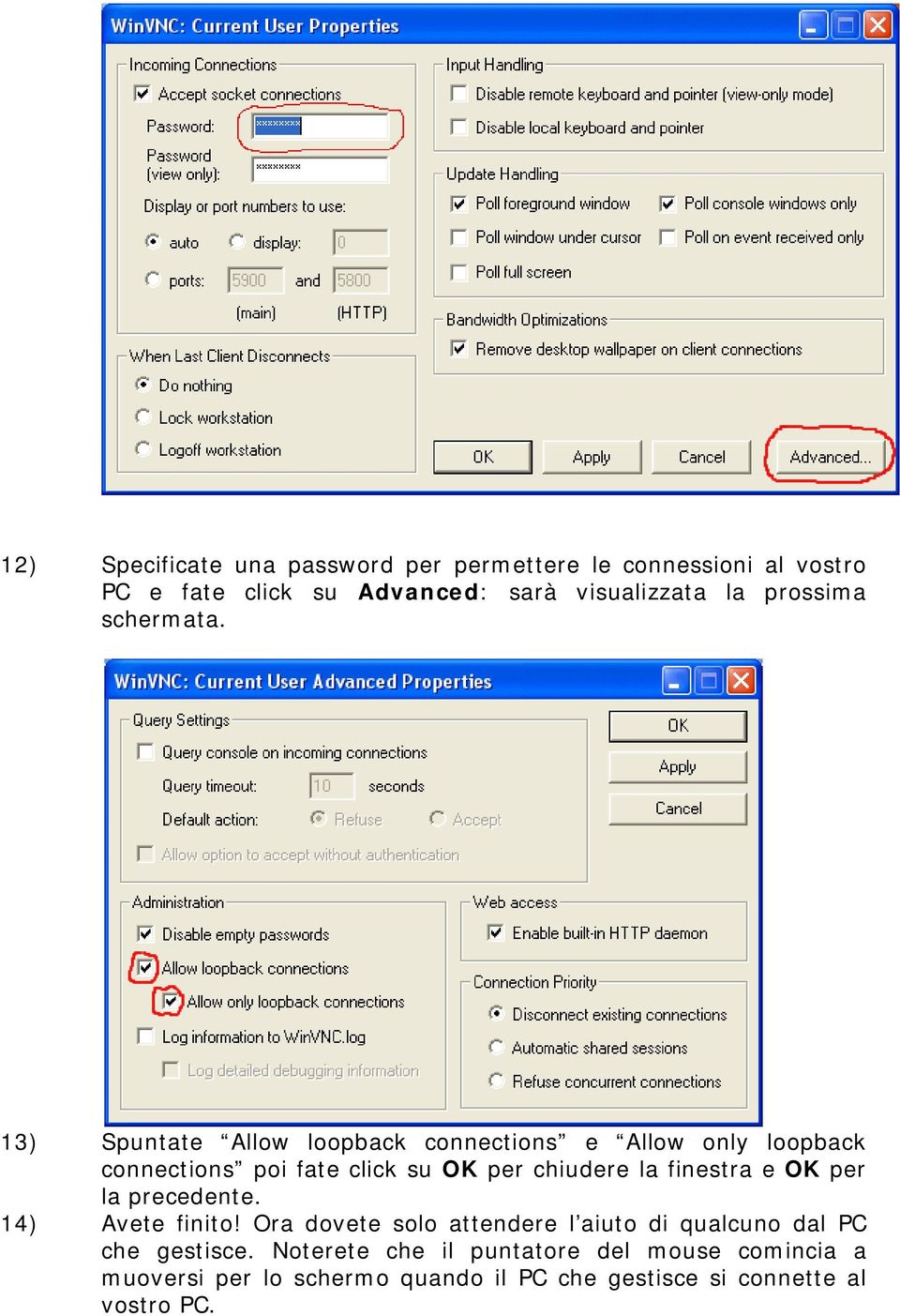 13) Spuntate Allow loopback connections e Allow only loopback connections poi fate click su OK per chiudere la finestra e