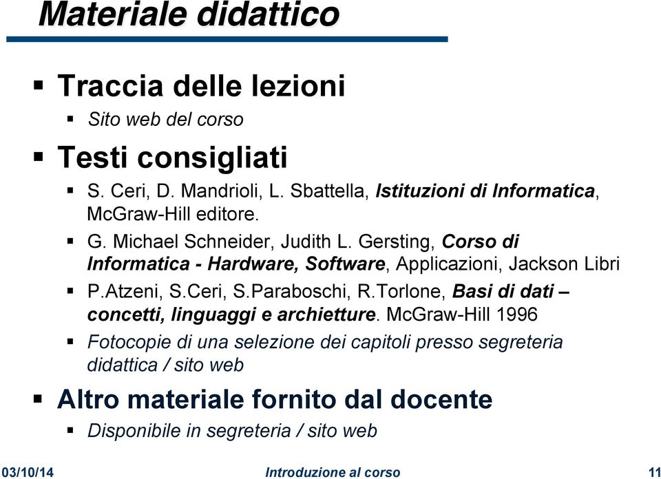 Gersting, Corso di Informatica - Hardware, Software, Applicazioni, Jackson Libri P.Atzeni, S.Ceri, S.Paraboschi, R.