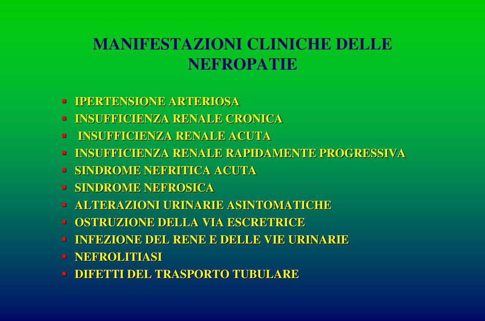 NEFRITICA ACUTA SINDROME NEFROSICA ALTERAZIONI URINARIE ASINTOMATICHE OSTRUZIONE DELLA