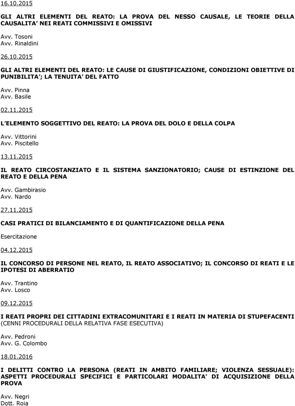 Gambirasio Avv. Nardo 27.11.2015 CASI PRATICI DI BILANCIAMENTO E DI QUANTIFICAZIONE DELLA PENA Esercitazione 04.12.