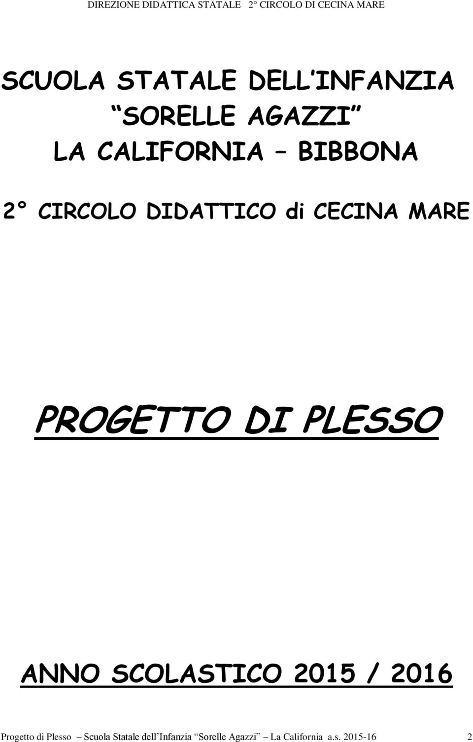 PLESSO ANNO SCOLASTICO 2015 / 2016 Progetto di Plesso