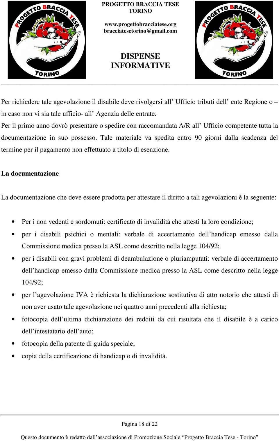 Tale materiale va spedita entro 90 giorni dalla scadenza del termine per il pagamento non effettuato a titolo di esenzione.