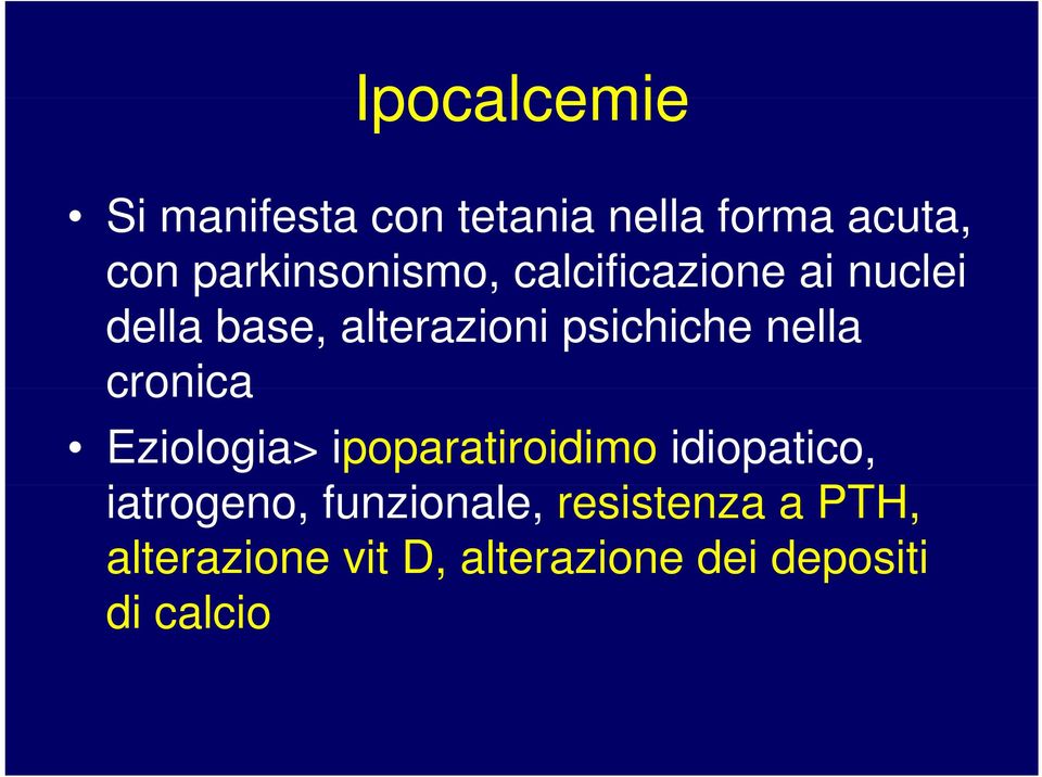 psichiche nella cronica Eziologia> ipoparatiroidimo idiopatico,