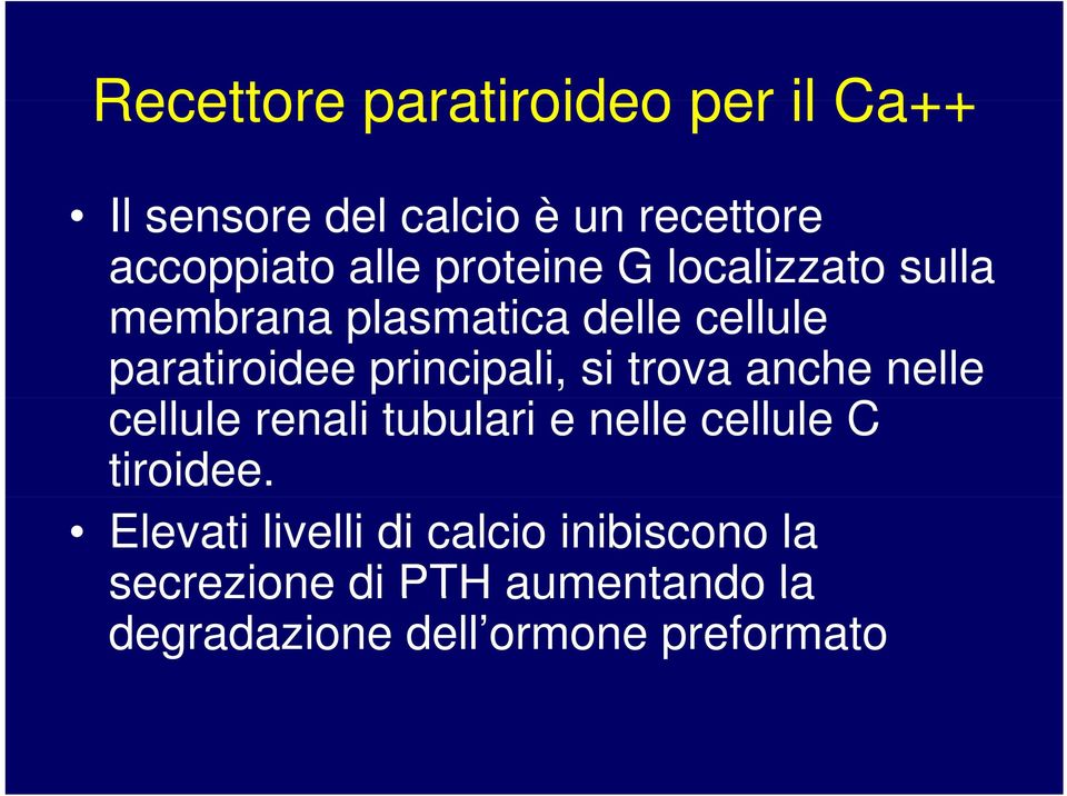 si trova anche nelle cellule renali tubulari e nelle cellule C tiroidee.