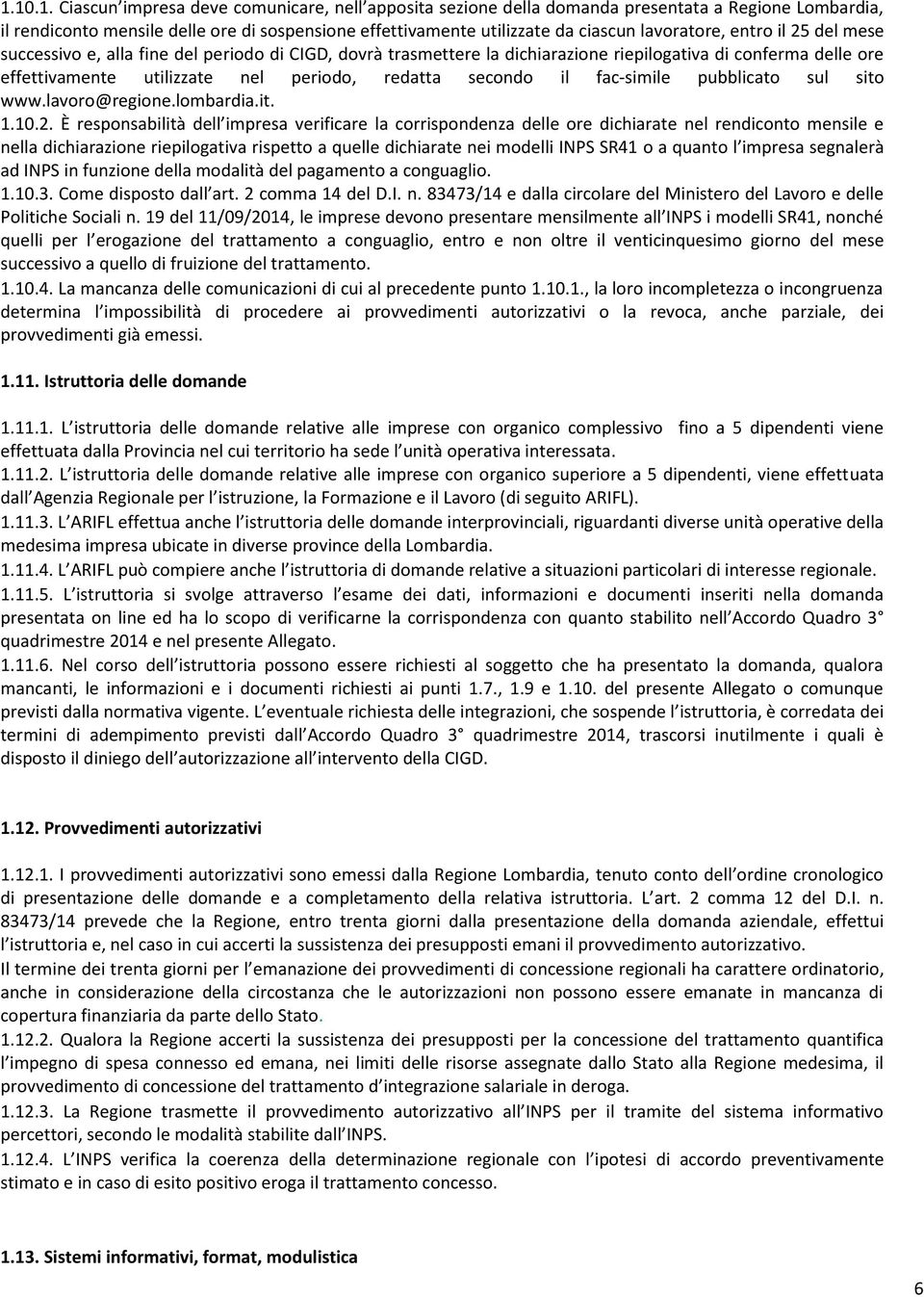 secondo il fac-simile pubblicato sul sito www.lavoro@regione.lombardia.it. 1.10.2.