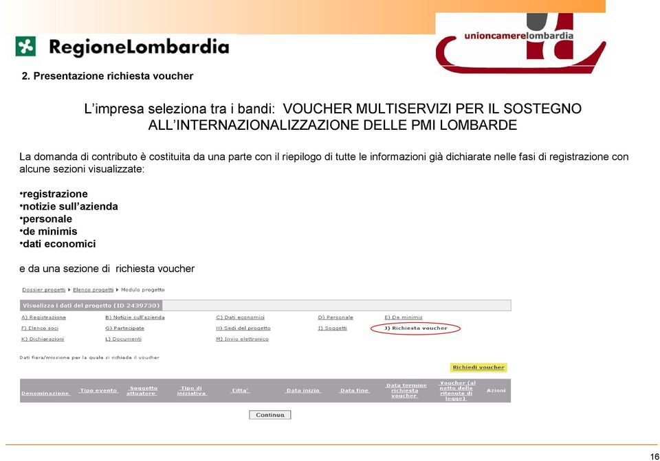 riepilogo di tutte le informazioni già dichiarate nelle fasi di registrazione con alcune sezioni