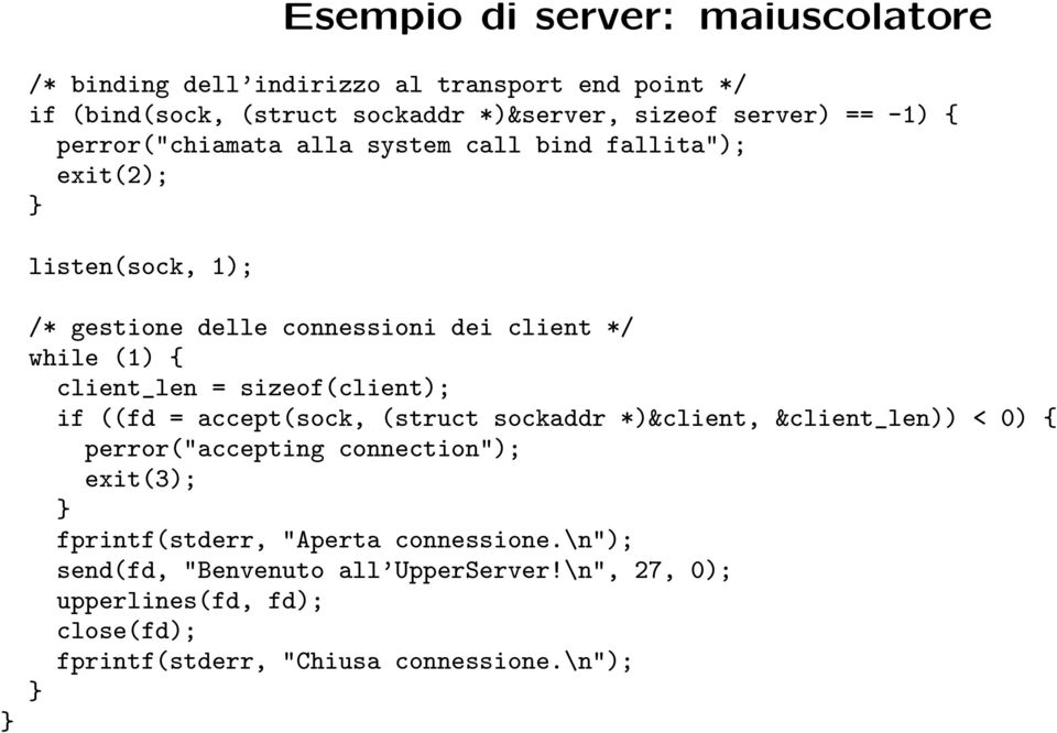 client_len = sizeof(client); if ((fd = accept(sock, (struct sockaddr *)&client, &client_len)) < 0) { perror("accepting connection"); exit(3);