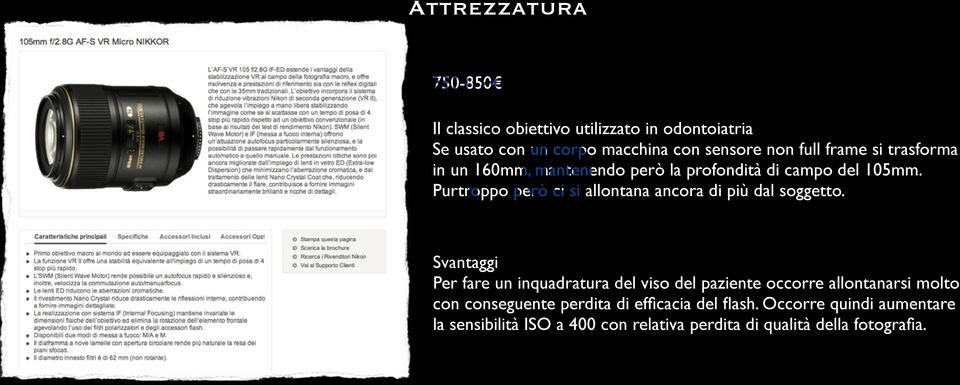 in un 160mm, mantenendo però la profondità di campo del 105mm. Purtroppo però ci si allontana ancora di più dal soggetto.