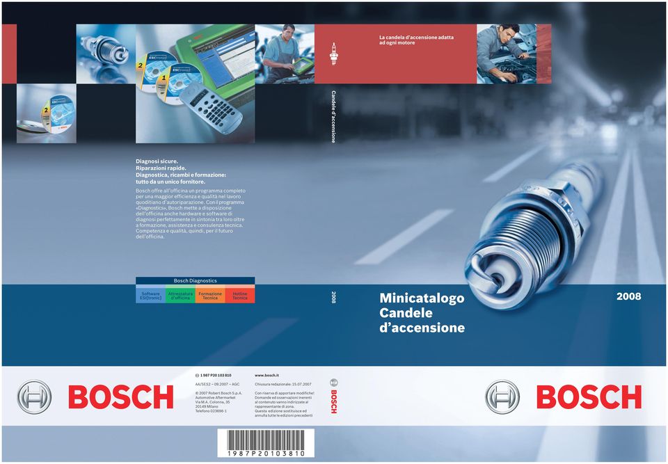Con il programma «Diagnostics», Bosch mette a disposizione dell officina anche hardware e software di diagnosi perfettamente in sintonia tra loro oltre a formazione, assistenza e consulenza tecnica.
