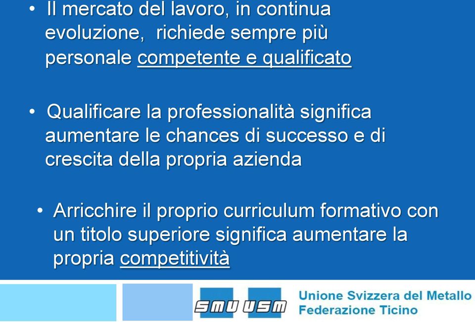 chances di successo e di crescita della propria azienda Arricchire il proprio