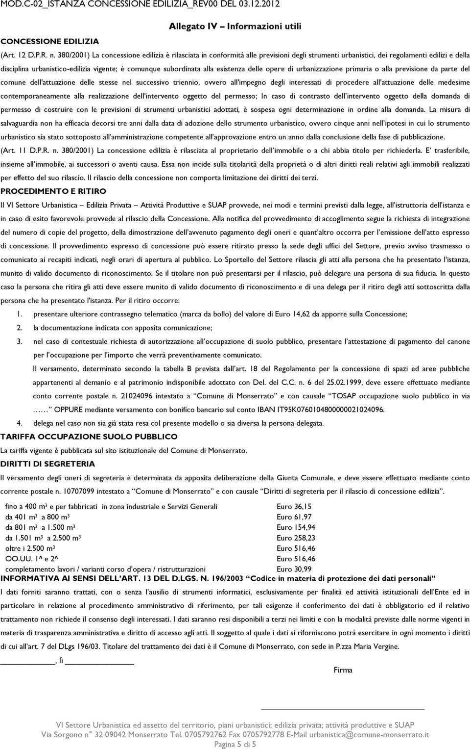 subordinata alla esistenza delle opere di urbanizzazione primaria o alla previsione da parte del comune dell'attuazione delle stesse nel successivo triennio, ovvero all'impegno degli interessati di